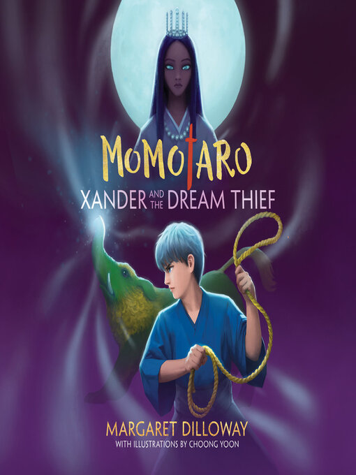 Title details for Momotaro Xander and the Dream Thief by Margaret Dilloway - Available
